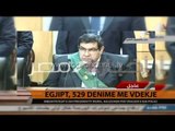 Egjipt, 529 dënime me vdekje - Top Channel Albania - News - Lajme