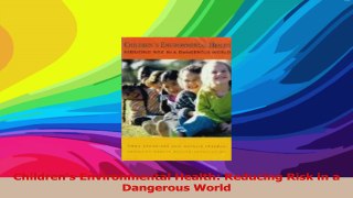 Childrens Environmental Health Reducing Risk in a Dangerous World PDF