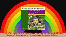 Heres How to Do Therapy Hands on Core Skills in SpeechLanguage Pathology Second Edition PDF