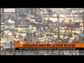 Ukraina mes BE-së dhe Rusisë - Top Channel Albania - News - Lajme
