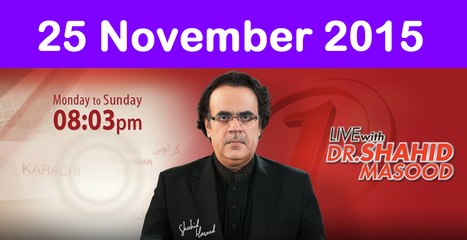 Live With Dr Shahid Masood 25 November 2015 On News One