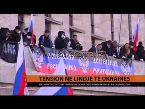 Tension në lindje të Ukrainës - Top Channel Albania - News - Lajme