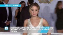 Jennifer Lawrence plans to direct: 'I have wanted to direct as long as I've wanted to act'