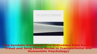 The Syndetic Paradigm The Untrodden Path Beyond Freud and Jung Suny Series in Read Online