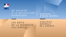 Discours Irina Bokova, directrice générale de l’UNESCO | De Palmyre au numérique, les défis de la diversité culturelle