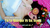 Em Là Món Quà Vô Giá Remix - Châu Khải Phong [Audio Official]