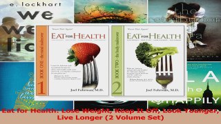 PDF Download  Eat for Health Lose Weight Keep It Off Look Younger Live Longer 2 Volume Set PDF Online