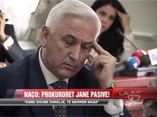 Naço: Prokurorët janë pasivë! - News, Lajme - Vizion Plus