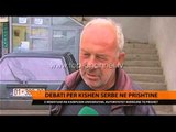 Debati për kishën serbe në Prishtinë - Top Channel Albania - News - Lajme