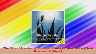 The Silent Healer a Modern Study of Aloe Vera New Revised Edition Download