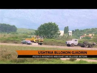 Ushtria bllokon Gjadrin - Top Channel Albania - News - Lajme