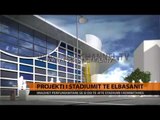 Projekti i stadiumit të Elbasanit - Top Channel Albania - News - Lajme