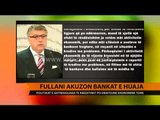 Fullani akuzon bankat e huaja - Top Channel Albania - News - Lajme