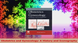 Obstetrics and Gynecology A History and Iconography Read Online