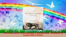 The Courtiers Anatomists Animals and Humans in Louis XIVs Paris PDF