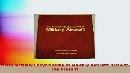 Rand McNally Encyclopedia of Military Aircraft 1914 to the Present PDF