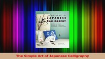 Download  The Simple Art of Japanese Calligraphy Ebook Free