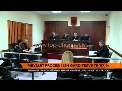 Mbyllet procesi i ish-gardistëve të 1997-s - Top Channel Albania - News - Lajme