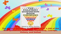 The Military Quotation Book More than 1200 of the Best Quotations About War Leadership PDF