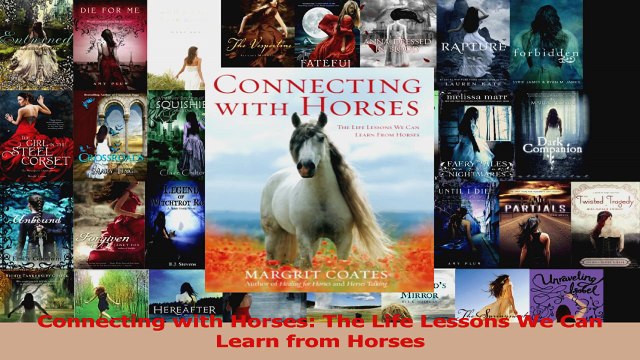 Read Connecting with Horses The Life Lessons We Can Learn from Horses Ebook Free