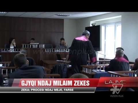 Gjyqi ndaj Milaim Zekës - News, Lajme - Vizion Plus