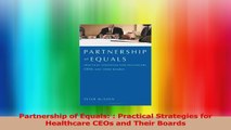 Partnership of Equals  Practical Strategies for Healthcare CEOs and Their Boards Download
