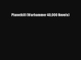 Planetkill (Warhammer 40000 Novels) [Read] Full Ebook