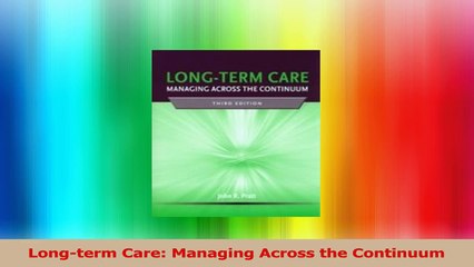 Longterm Care Managing Across the Continuum Download