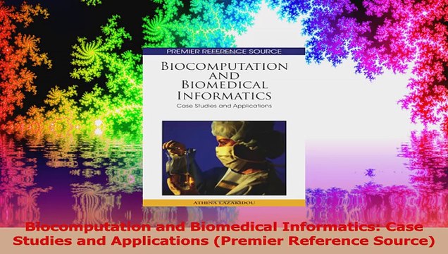 Biocomputation and Biomedical Informatics Case Studies and Applications Premier Download