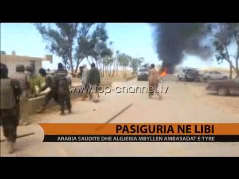 Tensionet, Arabia mbyll ambasadën në Libi - Top Channel Albania - News - Lajme