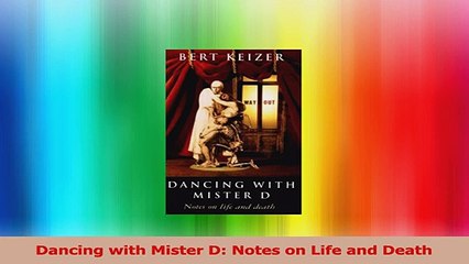 Dancing with Mister D Notes on Life and Death Read Online