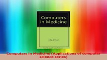 Computers in Medicine Applications of computer science series PDF
