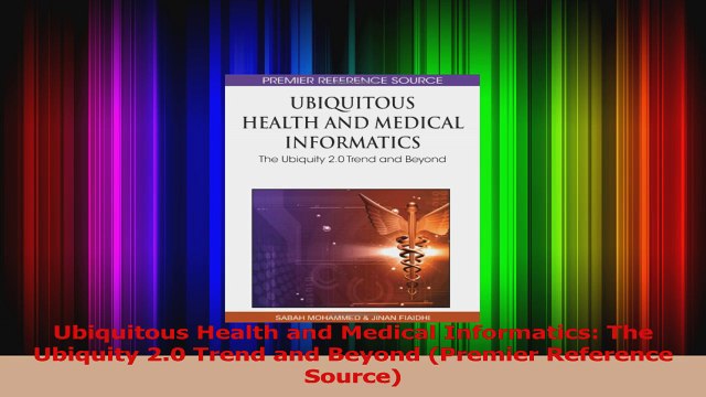 Ubiquitous Health and Medical Informatics The Ubiquity 20 Trend and Beyond Premier Download