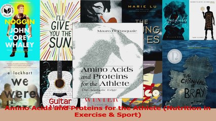 Read  Amino Acids and Proteins for the Athlete Nutrition in Exercise  Sport Ebook Free