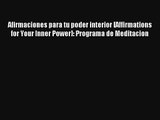 Afirmaciones para tu poder interior [Affirmations for Your Inner Power]: Programa de Meditacion