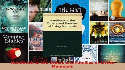 Read  Handbook to the Orders and Families of Living Mammals Ebook Free
