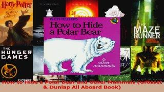 Download  How to Hide a Polar Bear and Other Mammals Grosset  Dunlap All Aboard Book PDF Online