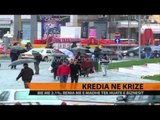 Kredia në krizë - Top Channel Albania - News - Lajme