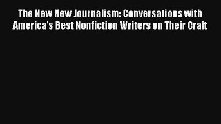 Read The New New Journalism: Conversations with America's Best Nonfiction Writers on Their