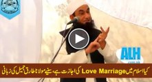 Kya Love Marriage kr skty hain - Maulana Tariq Jameel bayan Suniye