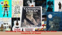 Read  Vanishing Tracks Four Years Among the Snow Leopards of Nepal Ebook Online