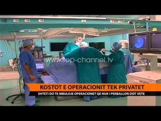 Kostot e operacionit tek privatët - Top Channel Albania - News - Lajme