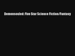 Demonsouled: Five Star Science Fiction/Fantasy [Download] Online