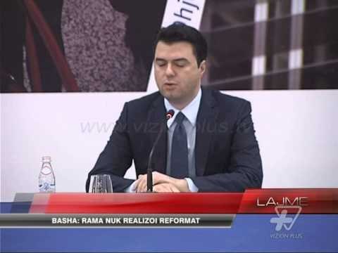 Basha: Rama nuk realizoi reformat - News, Lajme - Vizion Plus
