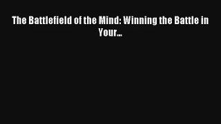 The Battlefield of the Mind: Winning the Battle in Your... [PDF Download] Online
