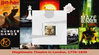Read  Illegitimate Theatre in London 17701840 Ebook Free