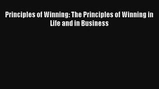 Principles of Winning: The Principles of Winning in Life and in Business [Read] Full Ebook