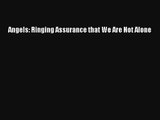 Angels: Ringing Assurance that We Are Not Alone [PDF] Full Ebook