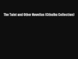 The Taint and Other Novellas (Cthulhu Collection) [Read] Full Ebook
