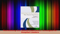 Reinventing the Patient Experience Strategies for Hospital Leaders Read Online